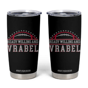 Ready Willing And Vrabel Tumbler Cup Funny NFE Football Coach Sport Fans TS11 Black Print Your Wear