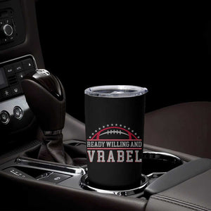 Ready Willing And Vrabel Tumbler Cup Funny NFE Football Coach Sport Fans TS11 Print Your Wear