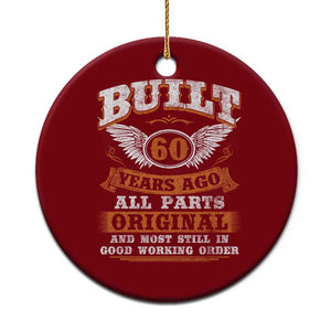 Funny 60th Birthday Ceramic Ornament Built 60 Years Ago All Parts Original And Most Still In Good Working Order TS11 1pc Red Print Your Wear