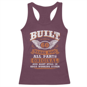 Funny 60th Birthday Racerback Tank Top Built 60 Years Ago All Parts Original And Most Still In Good Working Order TS11 Maroon Print Your Wear