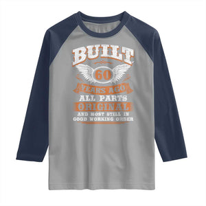 Funny 60th Birthday Raglan Shirt Built 60 Years Ago All Parts Original And Most Still In Good Working Order TS11 Sport Gray Navy Print Your Wear