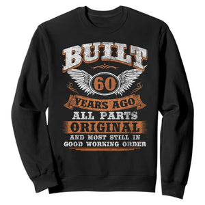 Funny 60th Birthday Sweatshirt Built 60 Years Ago All Parts Original And Most Still In Good Working Order TS11 Black Print Your Wear