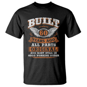 Funny 60th Birthday T Shirt Built 60 Years Ago All Parts Original And Most Still In Good Working Order TS11 Black Print Your Wear