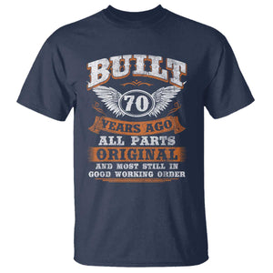 Funny 70th Birthday T Shirt Built 70 Years Ago All Parts Original And Most Still In Good Working Order TS11 Navy Print Your Wear