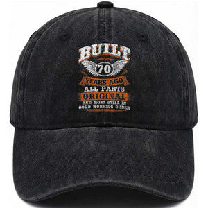 Funny 70th Birthday Washed Cotton Baseball Cap Built 70 Years Ago All Parts Original And Most Still In Good Working Order