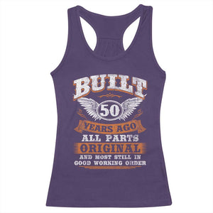 Funny 50th Birthday Racerback Tank Top Built 50 Years Ago All Parts Original And Most Still In Good Working Order TS11 Purple Print Your Wear