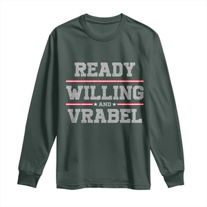 Ready Willing And Vrabel Long Sleeve Shirt Funny Football Coach NFE Quote TS11 Dark Forest Green Print Your Wear