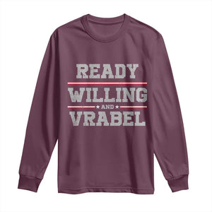 Ready Willing And Vrabel Long Sleeve Shirt Funny Football Coach NFE Quote TS11 Maroon Print Your Wear
