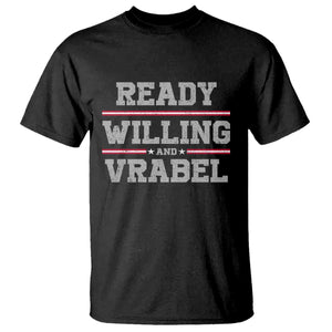 Ready Willing And Vrabel T Shirt Funny Football Coach NFE Quote TS11 Black Print Your Wear
