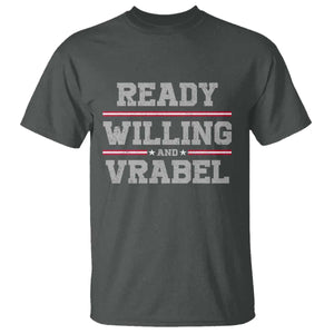 Ready Willing And Vrabel T Shirt Funny Football Coach NFE Quote TS11 Dark Heather Print Your Wear