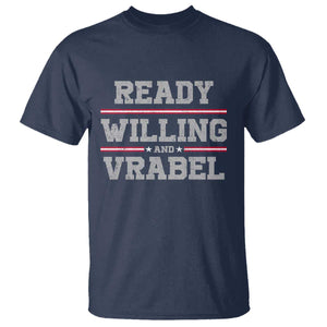 Ready Willing And Vrabel T Shirt Funny Football Coach NFE Quote TS11 Navy Print Your Wear