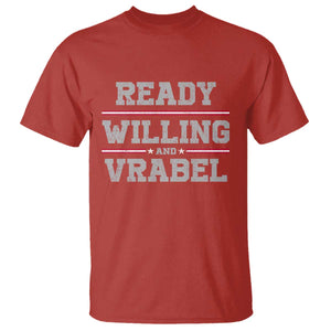 Ready Willing And Vrabel T Shirt Funny Football Coach NFE Quote TS11 Red Print Your Wear