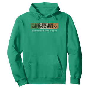 No Irish Need Apply Remember Our Roots Hoodie Celtic Pride History TS11 Irish Green Print Your Wear