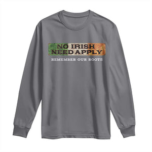 No Irish Need Apply Remember Our Roots Long Sleeve Shirt Celtic Pride History TS11 Charcoal Print Your Wear