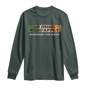 No Irish Need Apply Remember Our Roots Long Sleeve Shirt Celtic Pride History TS11 Dark Forest Green Print Your Wear