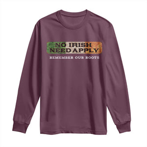 No Irish Need Apply Remember Our Roots Long Sleeve Shirt Celtic Pride History TS11 Maroon Print Your Wear