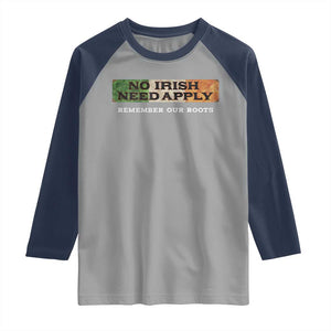 No Irish Need Apply Remember Our Roots Raglan Shirt Celtic Pride History TS11 Sport Gray Navy Print Your Wear