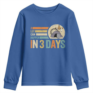 Easter A Lot Can Happen In 3 Days Religious Youth Sweatshirt TS11 Royal Blue Print Your Wear