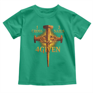 Christian One Cross Three Nails Four Given Toddler T Shirt Jesus God TS11 Irish Green Print Your Wear
