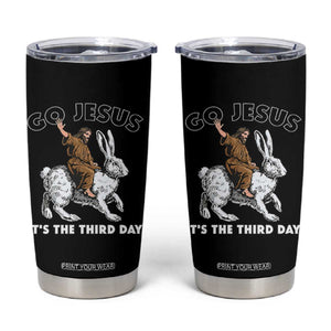 Funny Christian Easter Tumbler Cup Go Jesus It Is The Third Day Religious Bunny TS11 Black Print Your Wear