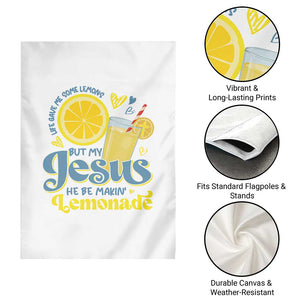 Life Gave Me Some Lemons But My Jesus He Be Makin Lemonade Garden Flag TS11 Print Your Wear