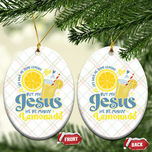 Life Gave Me Some Lemons But My Jesus He Be Makin Lemonade Ceramic Ornament TS11 Print Your Wear