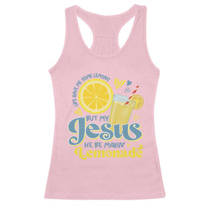 Life Gave Me Some Lemons But My Jesus He Be Makin Lemonade Racerback Tank Top TS11 Light Pink Print Your Wear