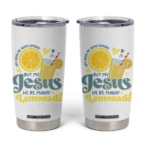 Life Gave Me Some Lemons But My Jesus He Be Makin Lemonade Tumbler Cup TS11 White Print Your Wear