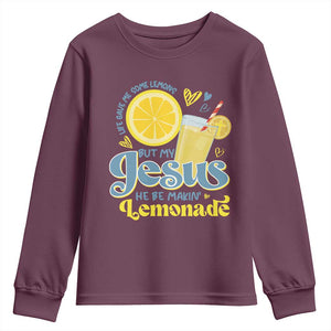 Life Gave Me Some Lemons But My Jesus He Be Makin Lemonade Youth Sweatshirt TS11 Maroon Print Your Wear
