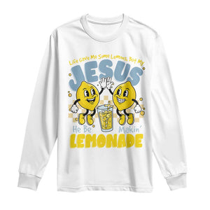 Life Gave Me Some Lemons But My Jesus He Be Makin Lemonade Long Sleeve Shirt Retro Lemon TS11 White Print Your Wear