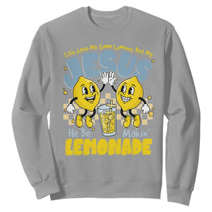 Life Gave Me Some Lemons But My Jesus He Be Makin Lemonade Sweatshirt Retro Lemon TS11 Sport Gray Print Your Wear