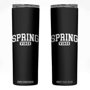 Spring Vibes Skinny Tumbler Spring Break Easter Day Bold Text TS11 Black Print Your Wear