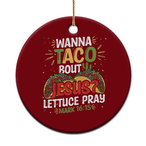 Funny Wanna Taco Bout Jesus Lettuce Pray Ceramic Ornament Cinco de Mayo Christian Bible Verse TS11 1pc Red Print Your Wear