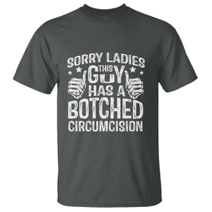 Funny Sorry Ladies This Guy Has A Botched Circumcision T Shirt TS11 Dark Heather Print Your Wear