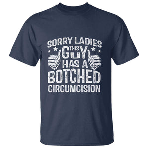 Funny Sorry Ladies This Guy Has A Botched Circumcision T Shirt TS11 Navy Print Your Wear