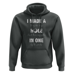Funny Golf Hoodie I Made A Hole In One Ball TS11 Dark Heather Print Your Wear