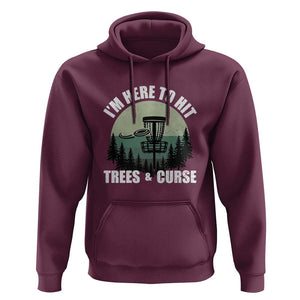 Funny Disc Golf Hoodie I'm Here To Hit Trees And Curse Vintage Retro Flying Target TS11 Maroon Print Your Wear