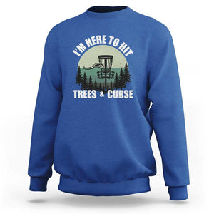 Funny Disc Golf Sweatshirt I'm Here To Hit Trees And Curse Vintage Retro Flying Target TS11 Royal Blue Print Your Wear