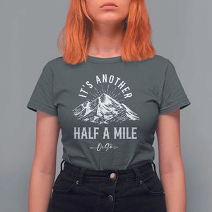Hiking Lover T Shirt For Women It's Another Half A Mine Or So Mountain Arrow TS11 Dark Heather Print Your Wear