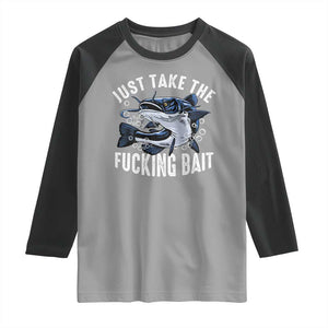 Funny Fisherman Raglan Shirt Just Take Fucking Bait Catfish Hunter Fishing TS11 Sport Gray Black Print Your Wear