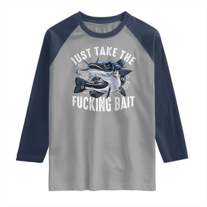 Funny Fisherman Raglan Shirt Just Take Fucking Bait Catfish Hunter Fishing TS11 Sport Gray Navy Print Your Wear