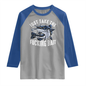 Funny Fisherman Raglan Shirt Just Take Fucking Bait Catfish Hunter Fishing TS11 Sport Gray Royal Print Your Wear
