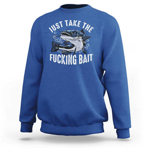 Funny Fisherman Sweatshirt Just Take Fucking Bait Catfish Hunter Fishing TS11 Royal Blue Print Your Wear