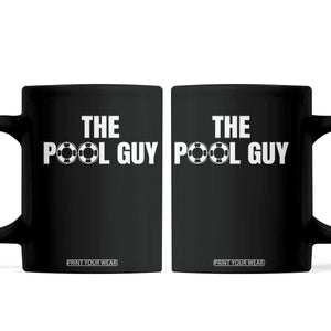 Funny Swimming Lover Coffee Mug The Pool Guy Expert TS11 Black Print Your Wear