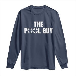 Funny Swimming Lover Long Sleeve Shirt The Pool Guy Expert TS11 Navy Print Your Wear