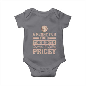 Funny A Penny For Your Thought Seems A Little Pricey Baby Onesie Humor Joke TS11 Charcoal Print Your Wear