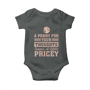 Funny A Penny For Your Thought Seems A Little Pricey Baby Onesie Humor Joke TS11 Dark Heather Print Your Wear