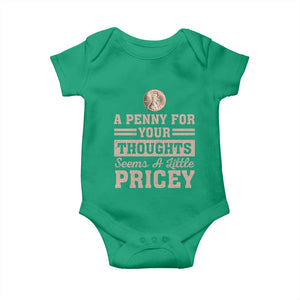 Funny A Penny For Your Thought Seems A Little Pricey Baby Onesie Humor Joke TS11 Irish Green Print Your Wear