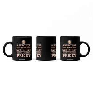 Funny A Penny For Your Thought Seems A Little Pricey Coffee Mug Humor Joke TS11 Print Your Wear