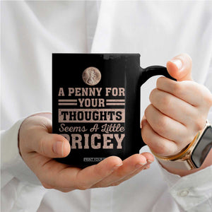 Funny A Penny For Your Thought Seems A Little Pricey Coffee Mug Humor Joke TS11 Print Your Wear